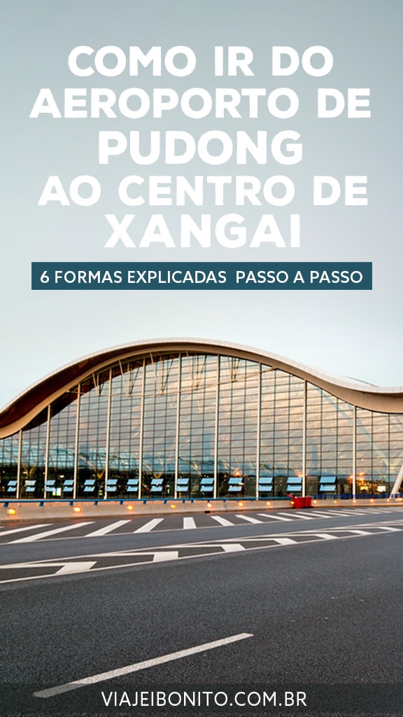 Como ir do Aeroporto Internacional de Pudong ao Centro de Xangai